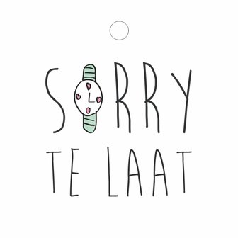 Wenskaart &quot;Sorry te laat&quot; 